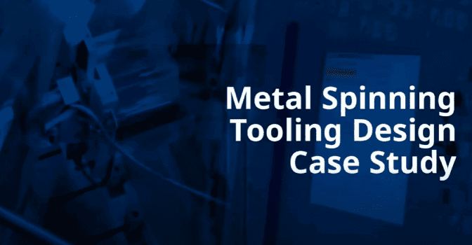 Metal Spinning Tooling Design Case Study